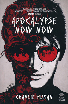 Apocalypse Now Now, by Charlie Human. Random House Struik Umuzi. Cape Town, South Africa 2013. ISBN 9781415201862 / ISBN 978-1-4152-0186-2