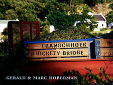 Franschhoek & Rickety Bridge: A place of extraordinary beauty, food and wine, by Gerald Hoberman and Marc Hoberman; Gerald & Marc Hoberman Collection; ISBN 0972982213 / ISBN 0-9729822-1-3 / ISBN 9780972982214 / ISBN 978-0-9729822-1-4