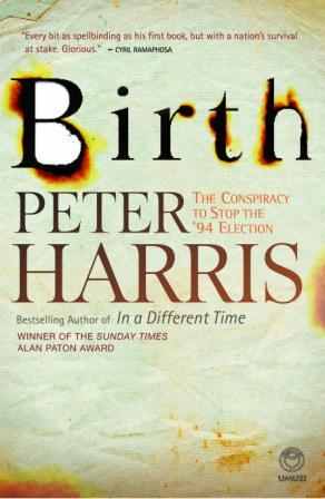 Birth: The Conspiracy to Stop the '94 Election Peter Harris