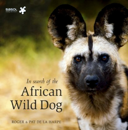 In Search of the African Wild Dog Roger De la Harpe