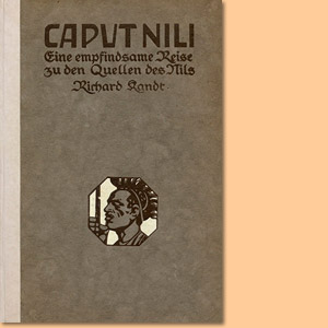 Caput Nili. Eine empfindsame Reise zu den Quellen des Nils