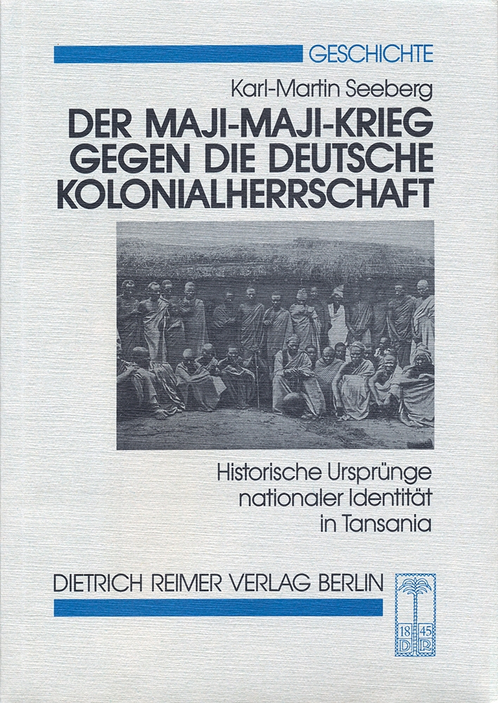 Der Maji-Maji-Krieg gegen die deutsche Kolonialherrschaft