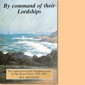 By command of their Lordships. The exploration of the Namibian coast by the Royal Navy, 1795-1895