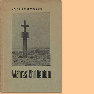 Wahres Christentum. Sechs Reden von Dr. Heinrich Vedder in Okahandja, Südwestafrika