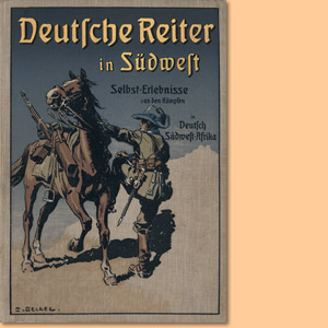Deutsche Reiter in Südwest. Selbst-Erlebnisse aus den Kämpfen in Deutsch-Südwestafrika