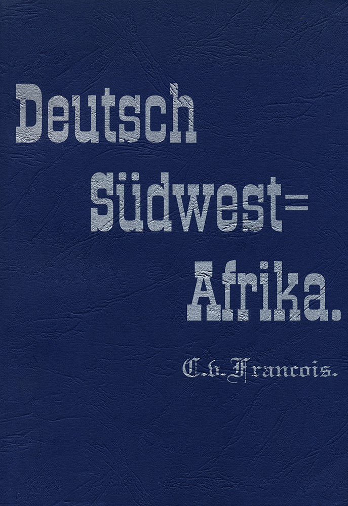 Deutsch-Südwest-Afrika. Geschichte der Kolonisation bis zum Ausbruch des Krieges mit Witbooi, April 1893