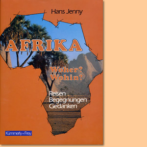 Afrika: Woher? Wohin? Reisen, Begegnungen, Gedanken