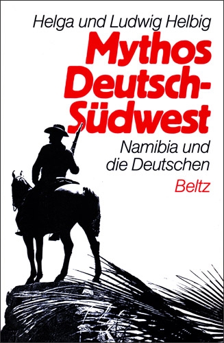 Mythos Deutsch-Südwest. Namibia und die Deutschen