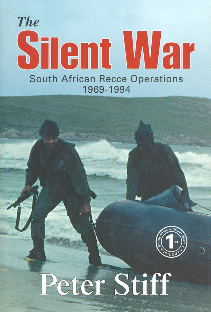 The Silent War. South African Recce operations 1969 to 1994