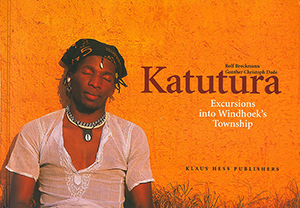 Katutura. Excursions into Windhoek’s Township