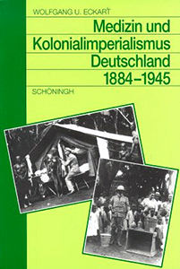 Medizin und Kolonialimperialismus. Deutschland 1884-1945