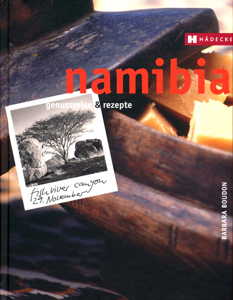 Namibia. Genussreise und Rezepte