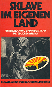 Sklave im eigenen Land. Unterdrückung und Widerstand im südlichen Afrika