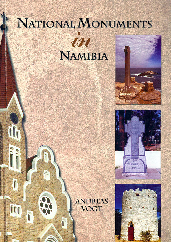 National Monuments in Namibia. An inventory of proclaimed national monuments in the Republic of Namibia