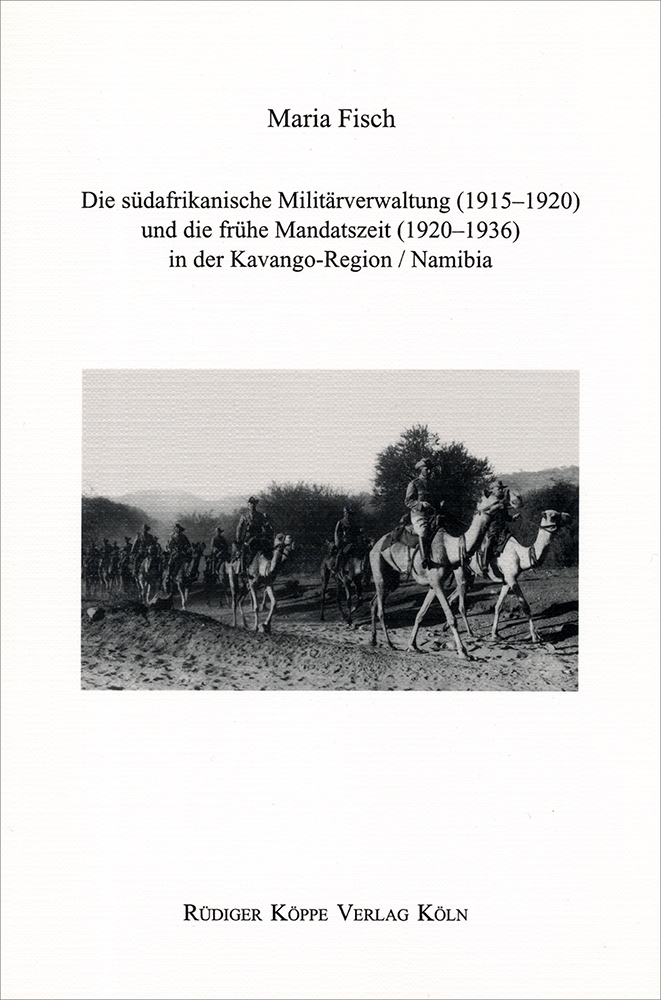 Die südafrikanische Militärverwaltung (1915-1920) und die frühe Mandatszeit (1920-1936) in der Kavango-Region / Namibia