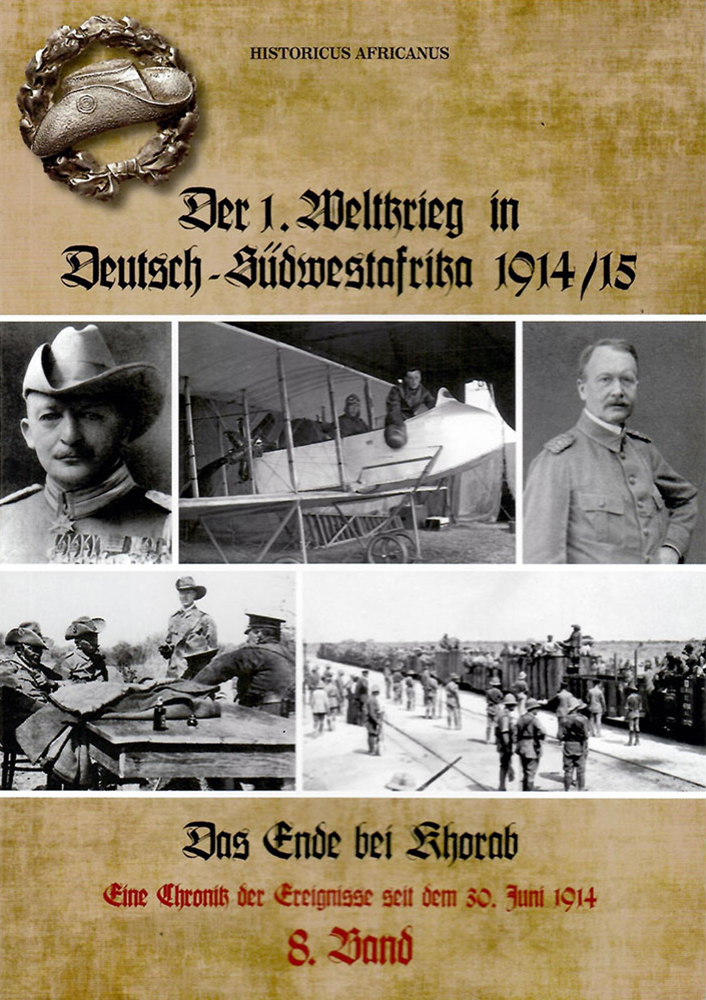 Der 1. Weltkrieg in Deutsch-Südwestafrika 1914/15 Band 8: Das Ende bei Khorab