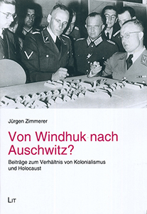 Von Windhuk nach Auschwitz? Beiträge zum Verhältnis von Kolonialismus und Holocaust