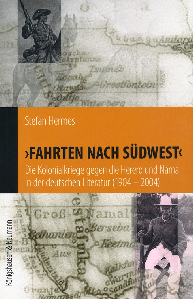 Fahrten nach Südwest. Die Kolonialkriege gegen die Herero und Nama in der deutschen Literatur