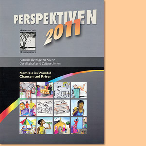 Perspektiven 2011 - Afrikanischer Heimatkalender. Aktuelle Beiträge zu Kirche, Gesellschaft und Zeitgeschehen in Namibia