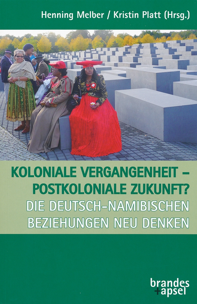 Koloniale Vergangenheit – Postkoloniale Zukunft? Die deutsch-namibischen Beziehungen neu denken