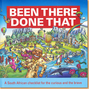 Been There, Done That. A South African checklist for the curious and the brave