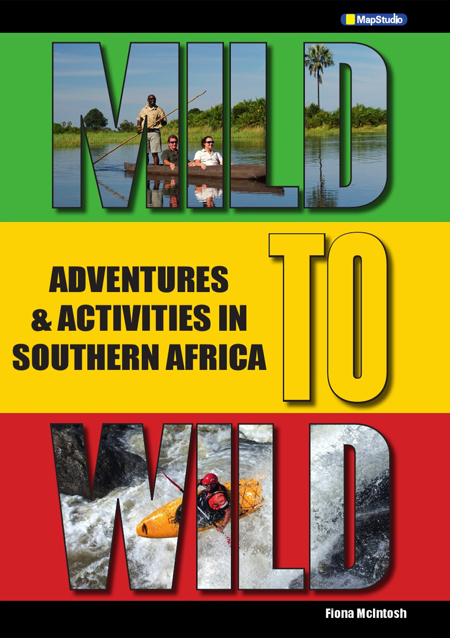 Mild to Wild: Adventures and Activities in Southern Africa (MapStudio)