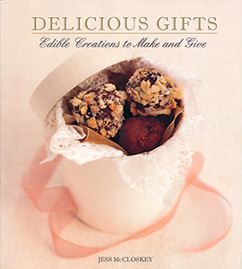Delicious Gifts: Edible Creations to Make & Give