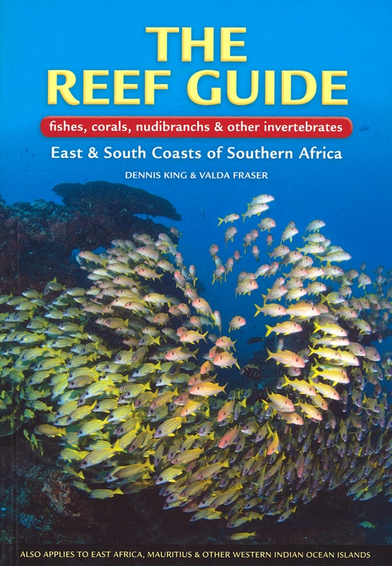 The Reef Guide. Fishes, corals, nudibranchs and other invertebrates East and South Coasts of Southern Africa