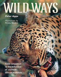 Wild Ways: Field companion to the behaviour of southern African mammals