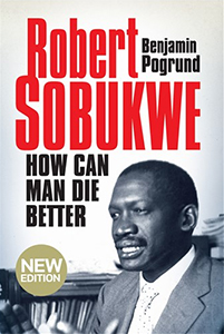 How can man die better: The life of Robert Sobukwe