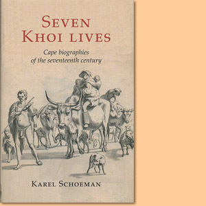 Seven Khoi Lives: Cape Biographies of the Seventeenth Century