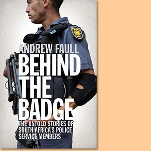 Behind the Badge. The South African Police Service