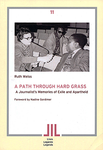 A Path through Hard Grass: A Journalist's Memories of Exile and Apartheid