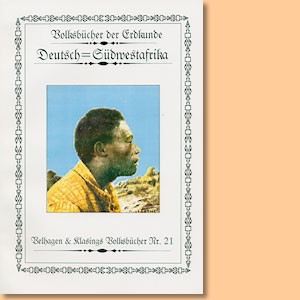 Deutsch-Südwestafrika. Nachdruck der bei Velhagen und Klasing erschienen Ausgabe von 1911