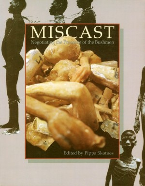 Miscast. Negotiating the Presence of the Bushmen