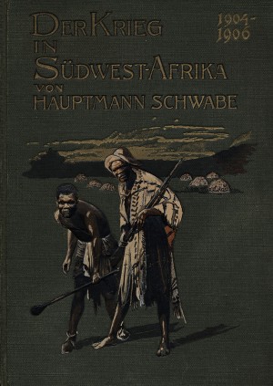 Der Krieg in Deutsch-Südwestafrika/ Südwest-Afrika 1904-1906