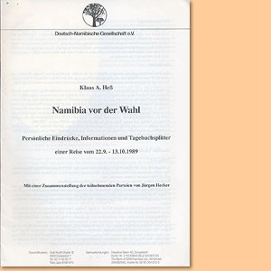 Namibia vor der Wahl. Persönliche Eindrücke, Informationen und Tagebuchsplitter einer Reise vom 22.9. -13.10.1989