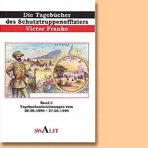 Die Tagebücher des Schutztruppenoffiziers Victor Franke, Band 1 