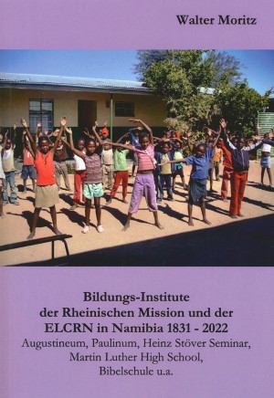 Bildungs-Institute der Rheinischen Mission und der ELCRN in Namibia 1831-2022