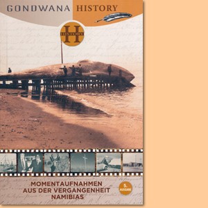 Gondwana History. Momentaufnahmen aus der Vergangenheit Namibias, Band 5