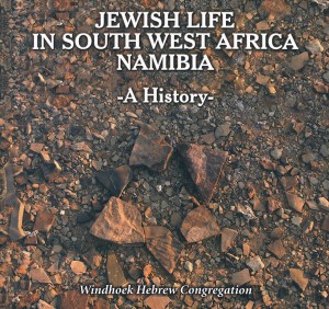 Jewish Life in South West Africa / Namibia: A History