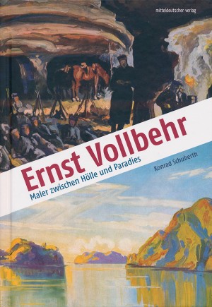 Ernst Vollbehr: Maler zwischen Hölle und Paradies