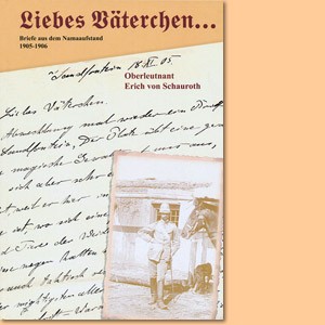 Liebes Väterchen. Briefe aus dem Namaaufstand 1905-1906