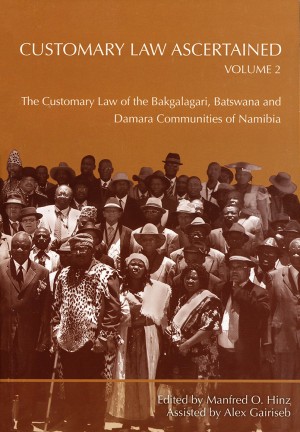 Customary Law Ascertained (Vol 2): The Customary Law of the Bakgalagari, Batswana and Damara Communities of Namibia
