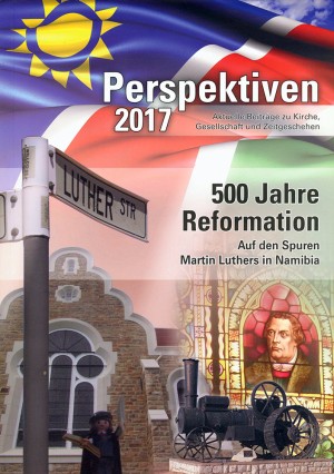 Perspektiven 2017: 500 Jahre Reformation, auf den Spuren Martin Luthers in Namibia