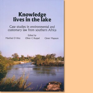 Knowledge lives in the lake. Case studies in environmental and customary law from southern Africa