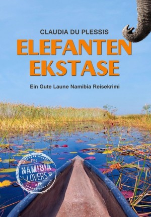 Elefanten Ekstase. Ein Namibia-Reisekrimi
