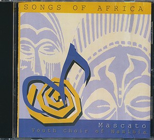 Songs of Africa (CD Mascato Youth Choir of Namibia)