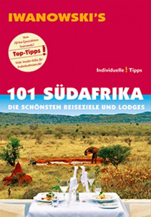 101 Südafrika: Die schönsten Reiseziele und Lodges (Iwanowski)
