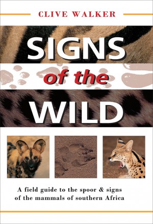 Signs of the wild. A field guide to the spoor and signs of the mammals of southern Africa
